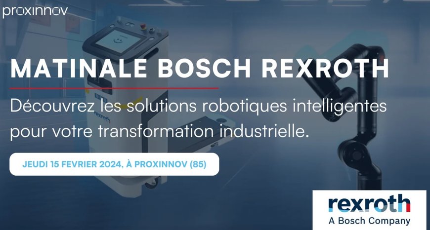 Matinale de Bosch Rexroth x Proxinnov : la robotique industrielle au service du Made in France